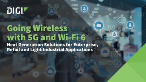Passer au sans-fil avec la 5G et le Wi-Fi 6 : solutions de nouvelle génération pour les entreprises, le commerce de détail et l'industrie légère