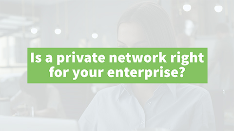 Private Networks Benefits and Use Cases