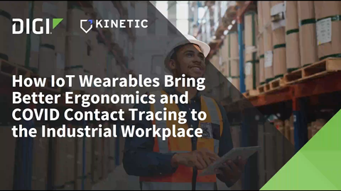 Comment IoT Wearables apporte une meilleure ergonomie et la recherche des contacts COVID sur le lieu de travail industriel.