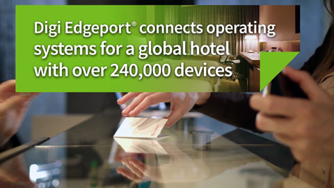 Connexion de plus de 240 000 systèmes d'exploitation hôteliers avec Digi Edgeport®.