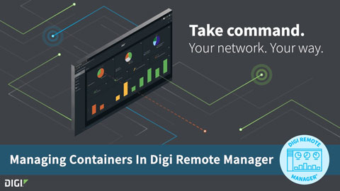 Digi Remote Manager 101 : Gestion des conteneurs dans Digi RM