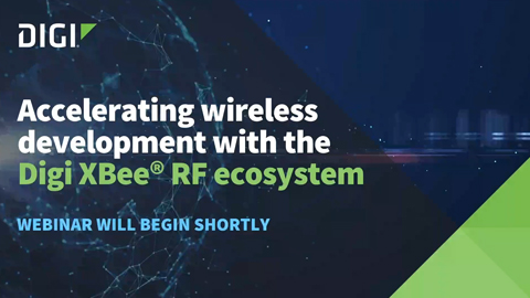 Accélérer le développement sans fil avec l'écosystème RF Digi XBee