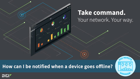 Recevoir une notification lorsqu'un appareil est mis hors ligne en Digi Remote Manager