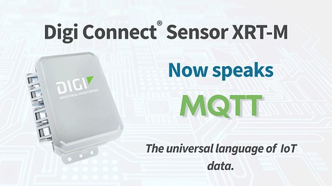 MQTT sur le Digi Connect® Sensor XRT-M : Le meilleur raccordement pour les données IoT
