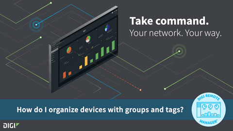 Digi Remote Manager 101 : Organiser les appareils avec des groupes et des étiquettes